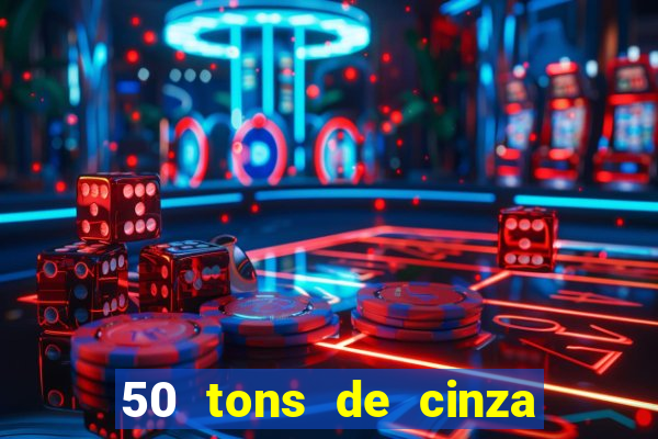 50 tons de cinza online dublado